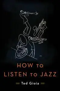 Ted Gioia, "How to Listen to Jazz"
