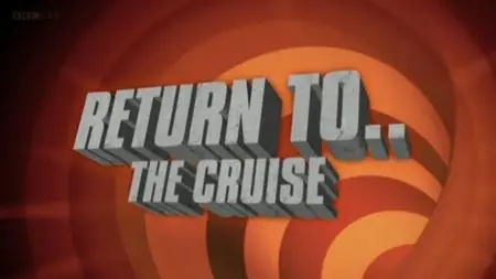 BBC - Return to: The Cruise (2008)