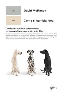 David McRaney - Come si cambia idea