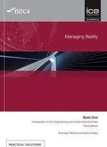 Managing Reality: Introduction to the Engineering and Construction Contract - Book One