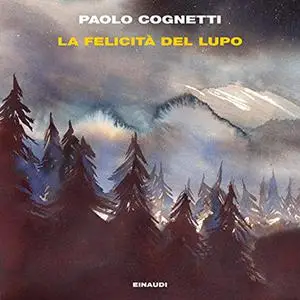 «La felicità del lupo» by Paolo Cognetti