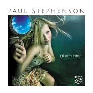 Paul Stephenson - Girl With A Mirror (2014) PS3 ISO + DSD64 + Hi-Res FLAC