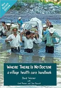 Where There Is No Doctor: A Village Health Care Handbook