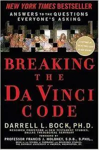 Darrell Bock - Breaking the Da Vinci Code: Answers to the Questions Everyones Asking