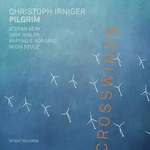 Christoph Irniger Pilgrim - Crosswinds (2019) [Official Digital Download 24/88]