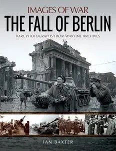 The Fall of Berlin (Images of War)