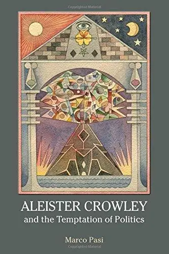Aleister Crowley and the Temptation of Politics