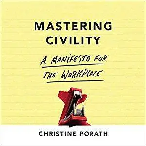 Mastering Civility: A Manifesto for the Workplace [Audiobook]
