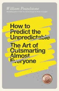 How to Predict the Unpredictable: The Art of Outsmarting Almost Everyone (repost)