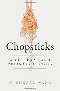 Chopsticks: A Cultural and Culinary History