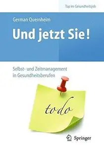 Und jetzt Sie! - Selbst- und Zeitmanagement in Gesundheitsberufen