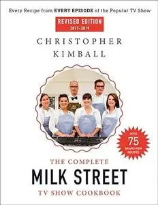 The Complete Milk Street TV Show Cookbook (2017-2019): Every Recipe from Every Episode of the Popular TV Show (Repost)