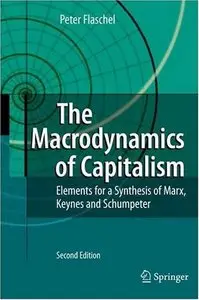 The Macrodynamics of Capitalism: Elements for a Synthesis of Marx, Keynes and Schumpeter (2nd edition) [Repost]