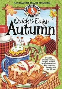 Quick & Easy Autumn Recipes: More than 200 Yummy, Family-Friendly Recipes for Fall...Most in 30 Minutes or Less!