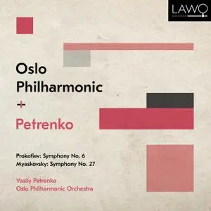 Vasily Petrenko & Oslo Philharmonic Orchestra - Prokofiev: Symphony No. 6 - Myaskovsky: Symphony No. 27 (2021)
