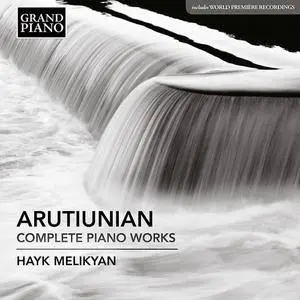 Alexander  Arutiunian - Complete Piano Works (Hayk Melikyan) [2017]