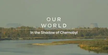 BBC Our World - In the Shadow of Chernobyl (2019)