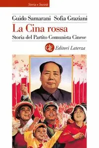 Guido Samarani, Sofia Graziani - La Cina rossa. Storia del Partito comunista cinese