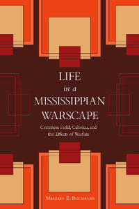 Life in a Mississippian Warscape: Common Field, Cahokia, and the Effects of Warfare