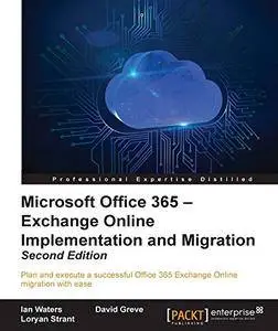 Microsoft Office 365: Exchange Online Implementation and Migration - Second Edition