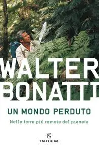 Walter Bonatti - Un mondo perduto