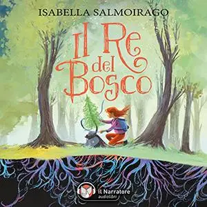 «Il Re del Bosco» by Isabella Salmoirago