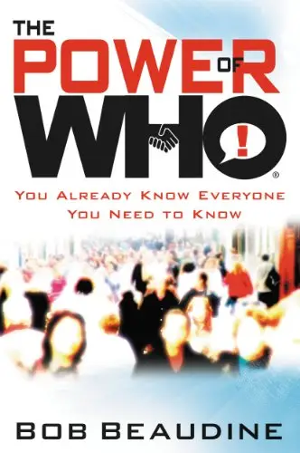 The Power of Who: You Already Know Everyone You Need to Know