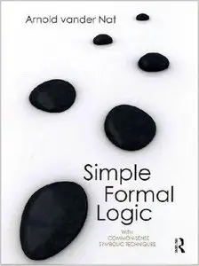 Simple Formal Logic: With Common-Sense Symbolic Techniques (repost)