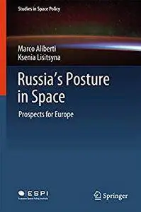 Russia's Posture in Space: Prospects for Europe (Studies in Space Policy)