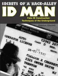 Secrets Of A Back Alley ID Man: Fake Id Construction Techniques Of The Underground (Repost)