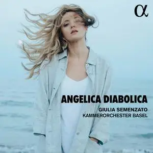 Giulia Semenzato & Kammerorchester Basel - Angelica diabolica (2022) [Official Digital Download 24/96]