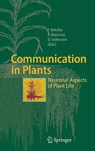 Communication in Plants - Neuronal Aspects of Plant Life