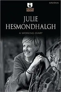 Julie Hesmondhalgh: A Working Diary