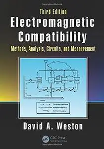 Electromagnetic Compatibility: Methods, Analysis, Circuits, and Measurement, Third Edition