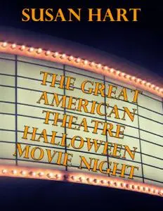 «The Great American Theatre Halloween Movie Night» by Susan Hart