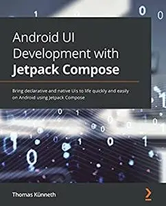 Android UI Development with Jetpack Compose:  Bring declarative and native UIs to life quickly and easily on Android (repost)