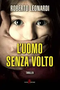 Roberto Leonardi - L'uomo senza volto