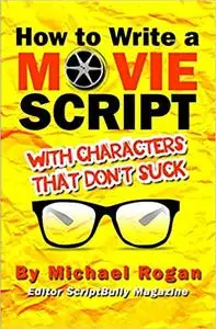 How to Write a Movie Script With Characters That Don't Suck