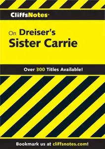 CliffsNotes on Dreiser's Sister Carrie