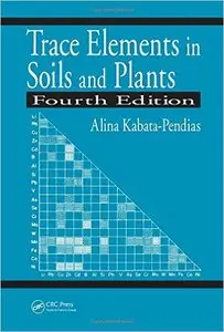 Trace Elements in Soils and Plants, Fourth Edition