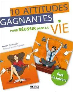 Dix attitudes gagnantes pour réussir dans la vie