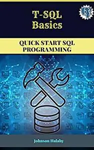 T-SQL Basics: QUICK START SQL PROGRAMMING