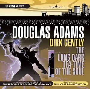 Dirk Gently: The Long Dark Tea-Time of the Soul: A BBC Radio Full-Cast Dramatization (Audiobook)