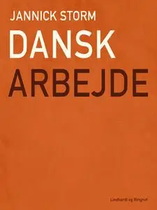 «Dansk arbejde» by Jannick Storm