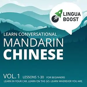 Learn Conversational Mandarin Chinese: Lessons 1-30.