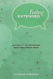 Feeling Extended: Sociality as Extended Body-Becoming-Mind
