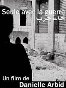 Seule avec la guerre / Alone with War (2001)