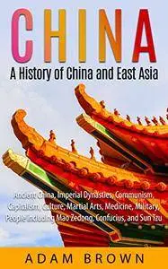China: A History of China and East Asia