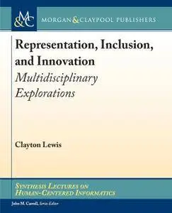 Representation, Inclusion, and Innovation: Multidisciplinary Explorations