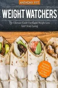 Weight Watchers: The Ultimate Guide for Rapid Weight Loss and Clean Eating